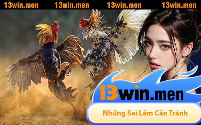 Những Sai Lầm Cần Tránh Khi Tham Gia Trường Gà Thomo