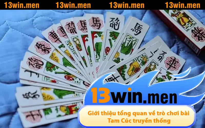 Giới thiệu tổng quan về trò chơi bài Tam Cúc truyền thống