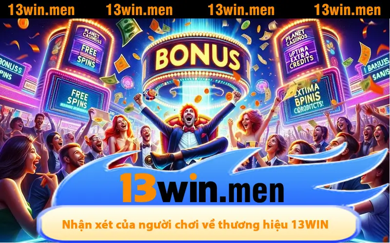 Nhận xét của người chơi về thương hiệu 13WIN