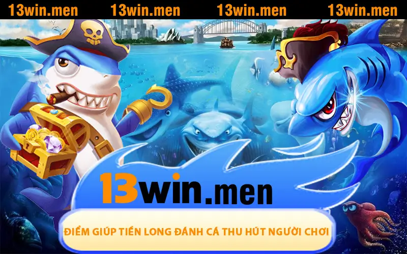 Những điểm nổi bật giúp Tiền Long Đánh Cá thu hút người chơi