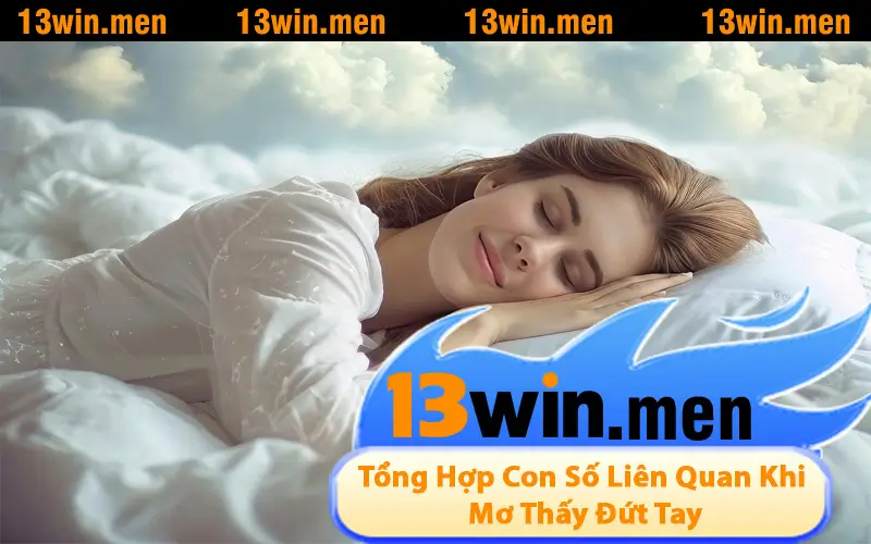 Tổng Hợp Con Số Liên Quan Khi Mơ Thấy Đứt Tay