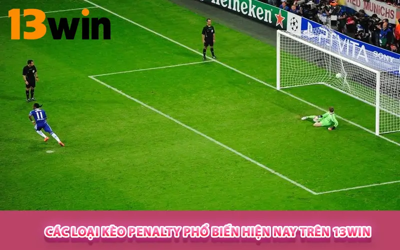 Các loại Kèo Penalty phổ biến hiện nay trên 13WIN