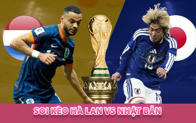 Soi Kèo Hà Lan vs Nhật Bản